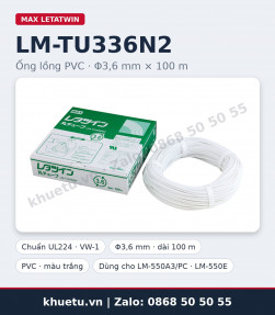 Ống lồng MAX LM-TU336N2 chuẩn UL224 Φ3,6mm × 100m