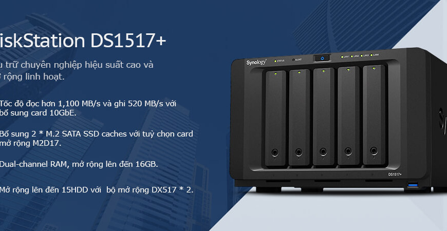 Synology DS1517+ Hiệu suất tối ưu dành cho lưu trữ, mã hoá và phục vụ các nhu cầu làm việc