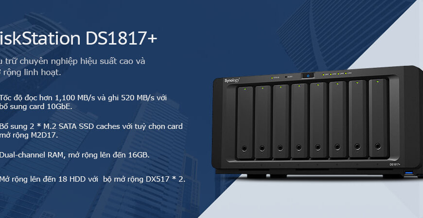 Synology DS1817+ lưu trữ tập trung chuyên nghiệp 8HDD * 10TB