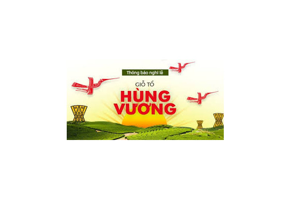 Thông báo lịch nghỉ lễ Giỗ tổ Hùng Vương - Giải phóng miền Nam (30/04/2018) - Quốc tế lao động (01/05/2018)